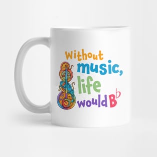 Without Music, Life Would be flat! Cool design for Music lovers. Interesting double meaning. Mug